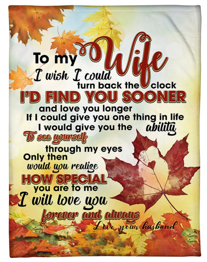 To My Wife I Wish I Could Turn Back The Clock Autumn Leaves Blanket Gift For Wife From Husband Birthday Gift Home Decor Bedding Couch Sofa Soft And Comfy Cozy