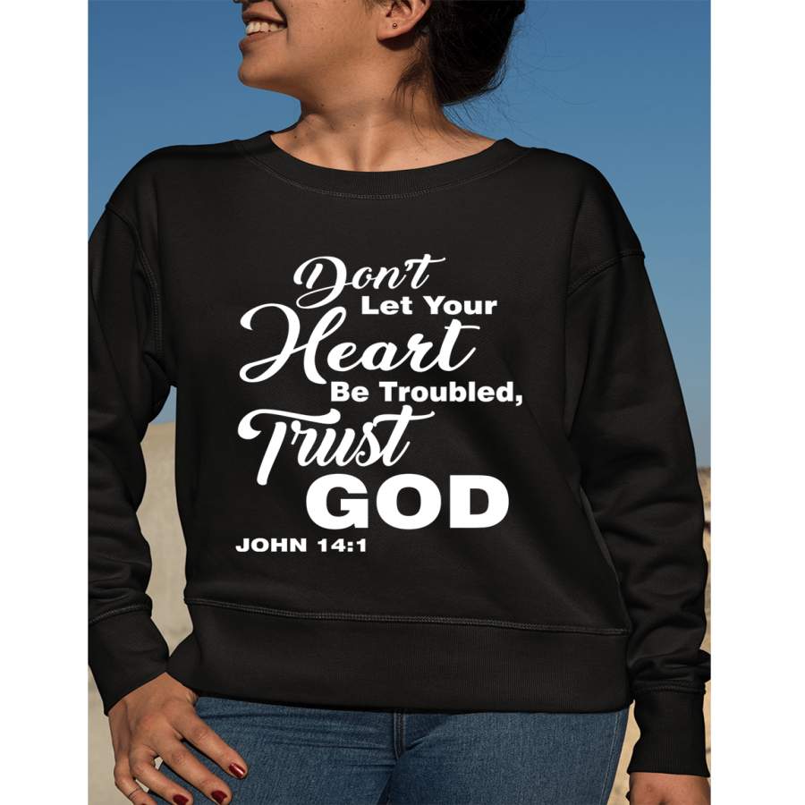 “Don’t Let Your Heart Be Troubled”Hoodie & Sweatshirt