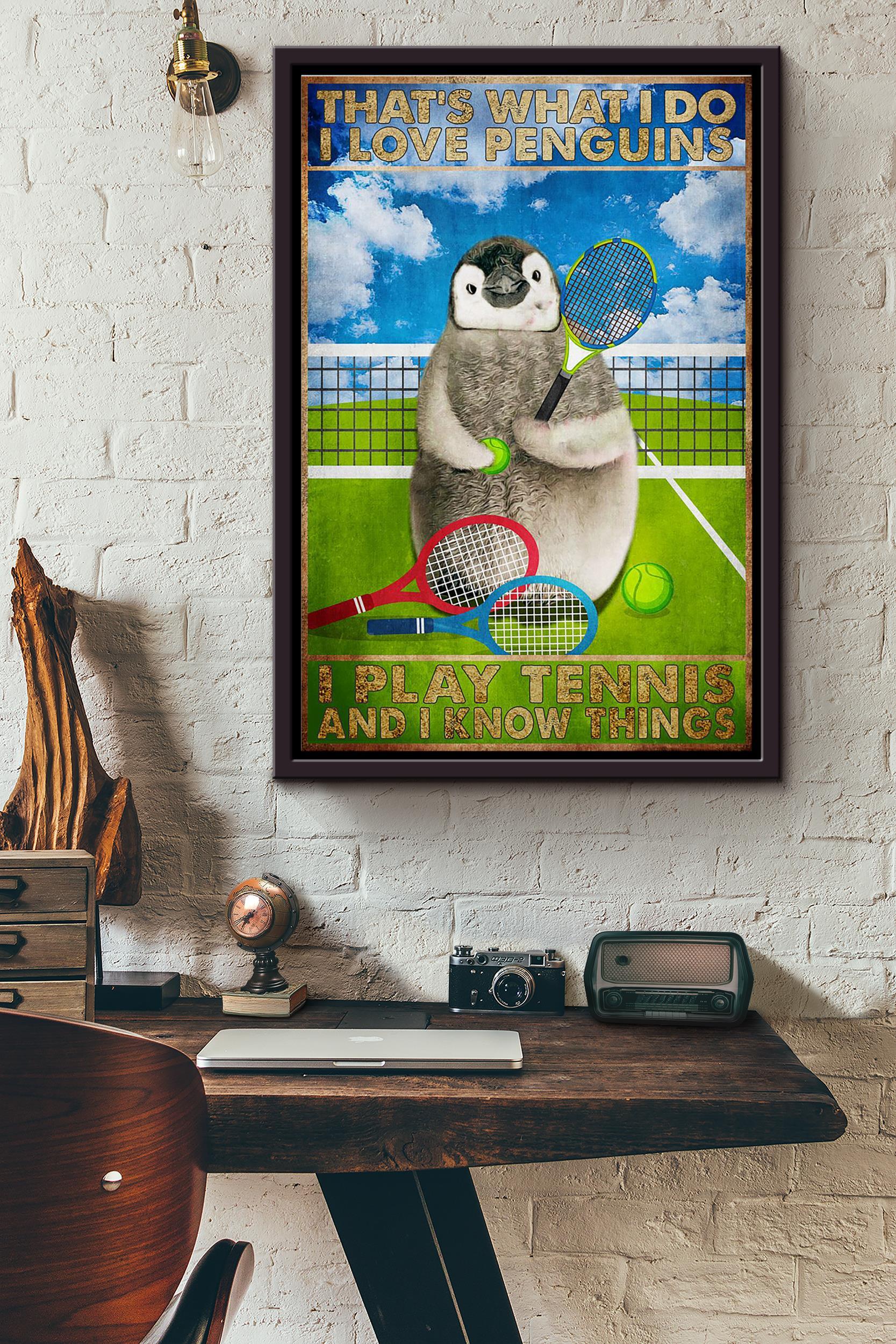 Thats What I Do Love Penguins I Play Tennis And I Know Things Penguins Playing Tennis Poster Framed Matte Canvas