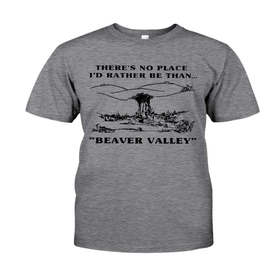 There Is No Place O’d Rather Be Than Beaver Valley T-Shirt Guys Tee