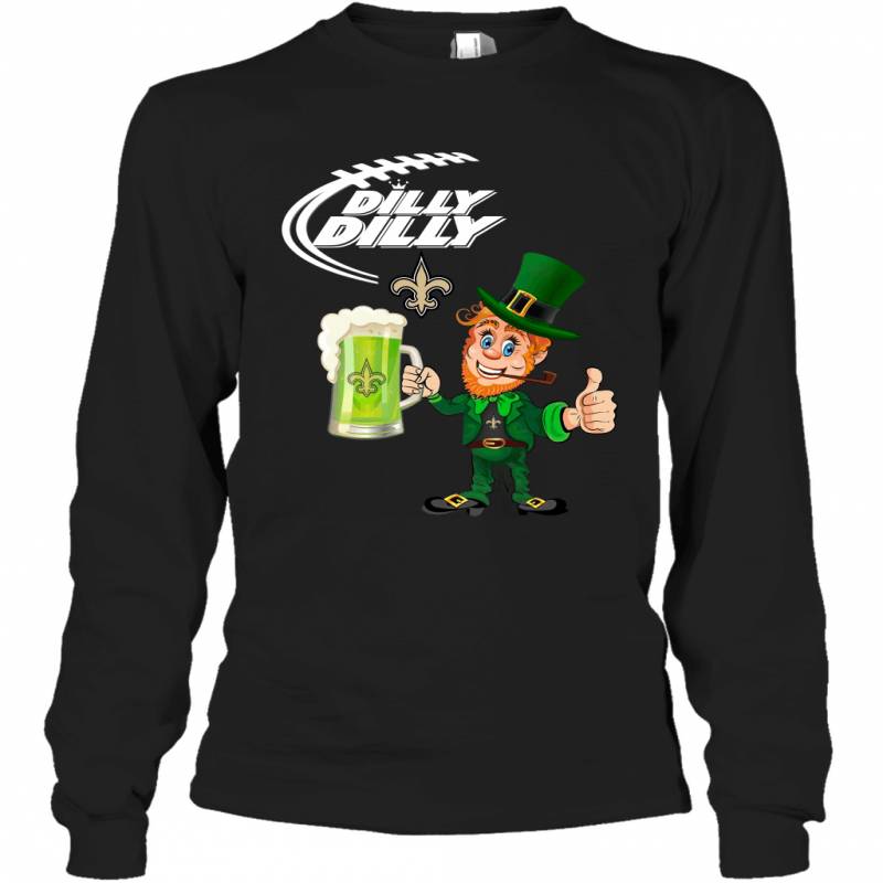 New Orleans Saints Dilly Dilly Saint Patrick Day Long Sleeve T-Shirt