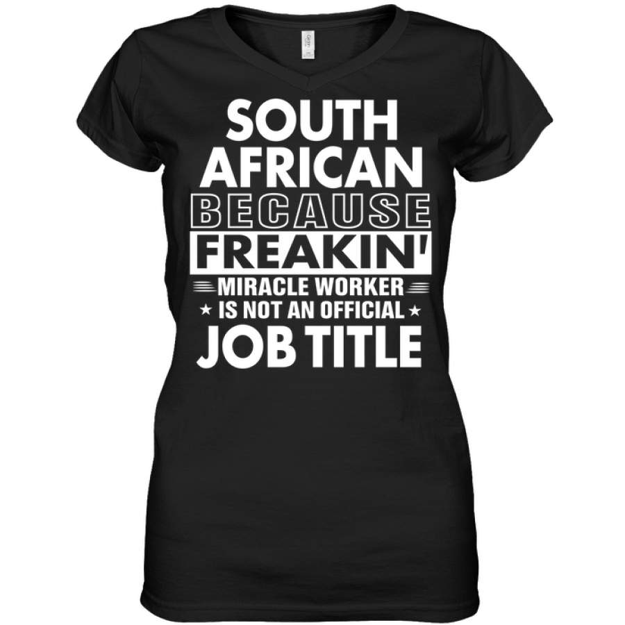 South African Because Freakin’ Miracle Worker Job Title Ladies V-Neck