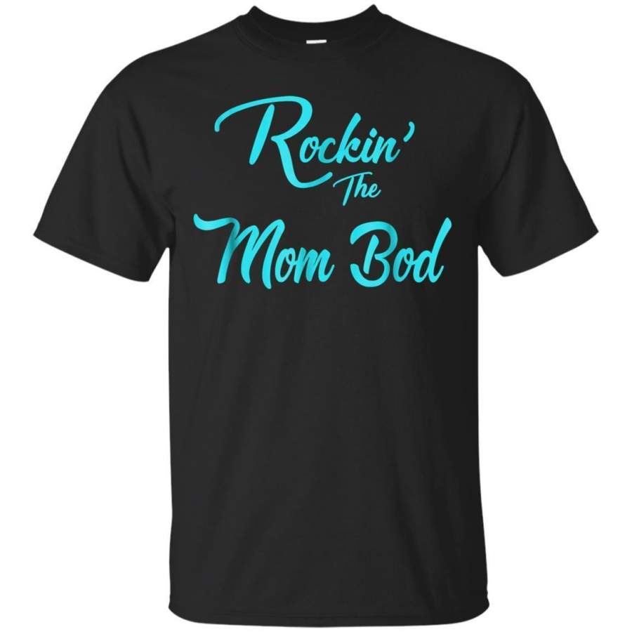 AGR Rockin The Mom Bod Cute Sarcastic Gym Tshirt For Mommys Jaq T-shirt