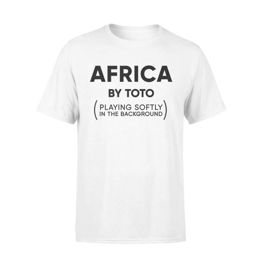 Africa Toto Life Soundtrack Funny Sarcastic T-Shirt