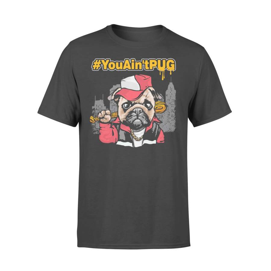 You Ain’t Pug Baseball T-shirt