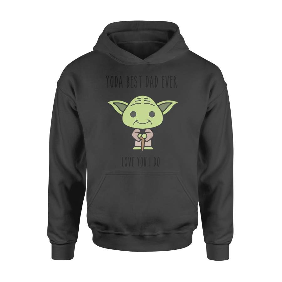 Yoda best dad ever, love you i do – Standard Hoodie