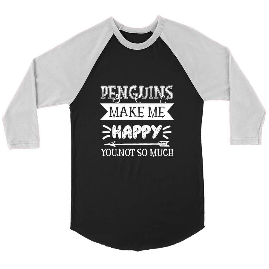 Penguins Make Me Happy You Not SO Much – Canvas 3/4 Raglan Shirt