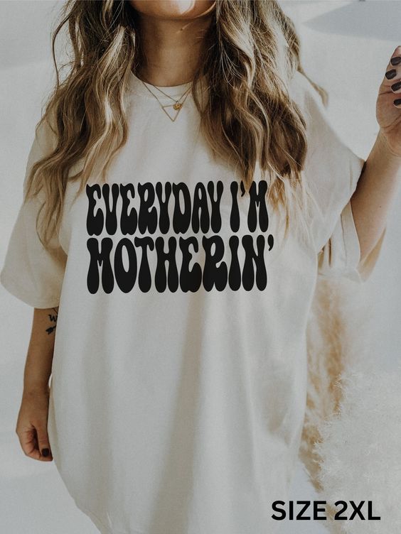 Everyday Im Motherin T-shirt