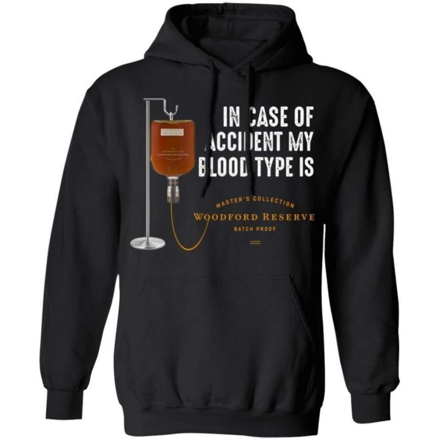 In Case Of Accident My Blood Type Is Woodford Reserve Bourbon Hoodie T-Shirt