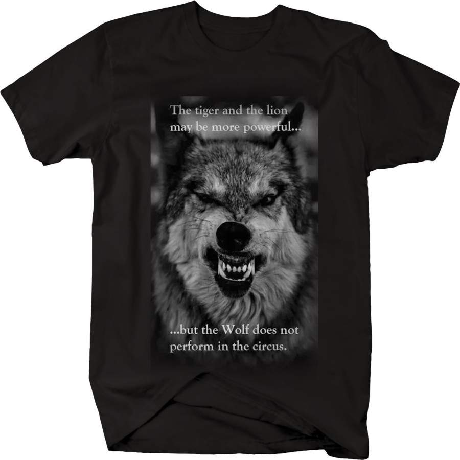 Tiger Lion More Powerful Wolf Doesn’t Perform in Circus Independent Tshirt