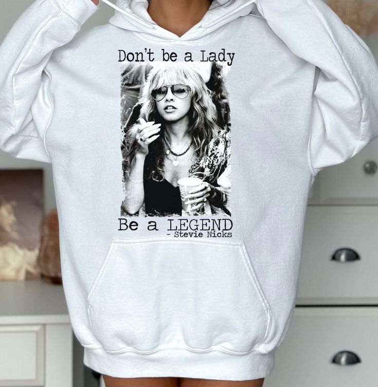 Don’t be a lady be a legend Stevie Nicks Hoodie