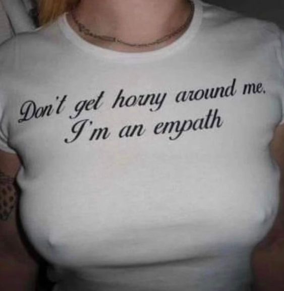 Don’t Get Horny Around Me I’m An Empath T-Shirt, Gen Z Meme Shirt, Funny Y2K Tee, Trendy Graphic Tee, Paris Hilton Tee, Y2K Aesthetic