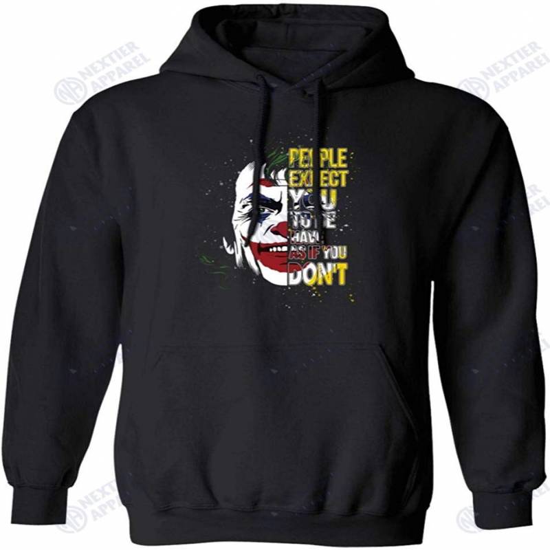 The Dark Knight Joker People Expect You To Behave As If You Don’t Hoodie