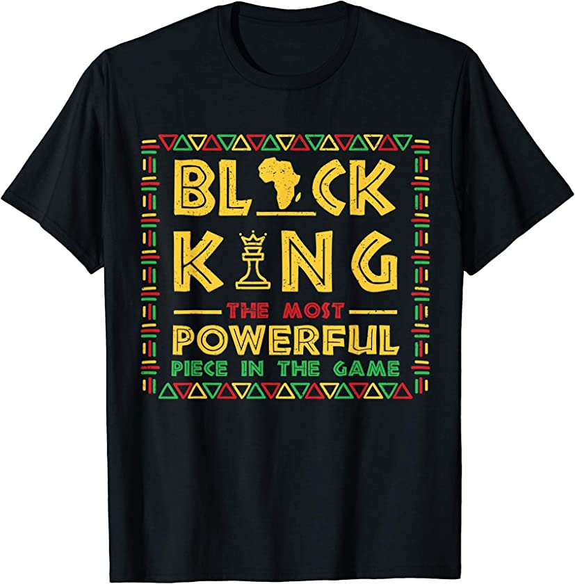 Black King The Most Powerful Piece In Game Black History Day T-Shirt