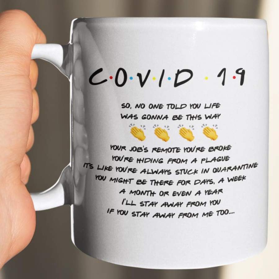 Covid 19 so no one told you life was gonna be this way mug