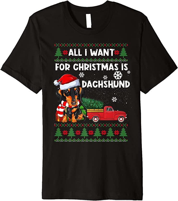 All I Want for Christmas is Dachshund Ugly Christmas Sweater Premium T-Shirt