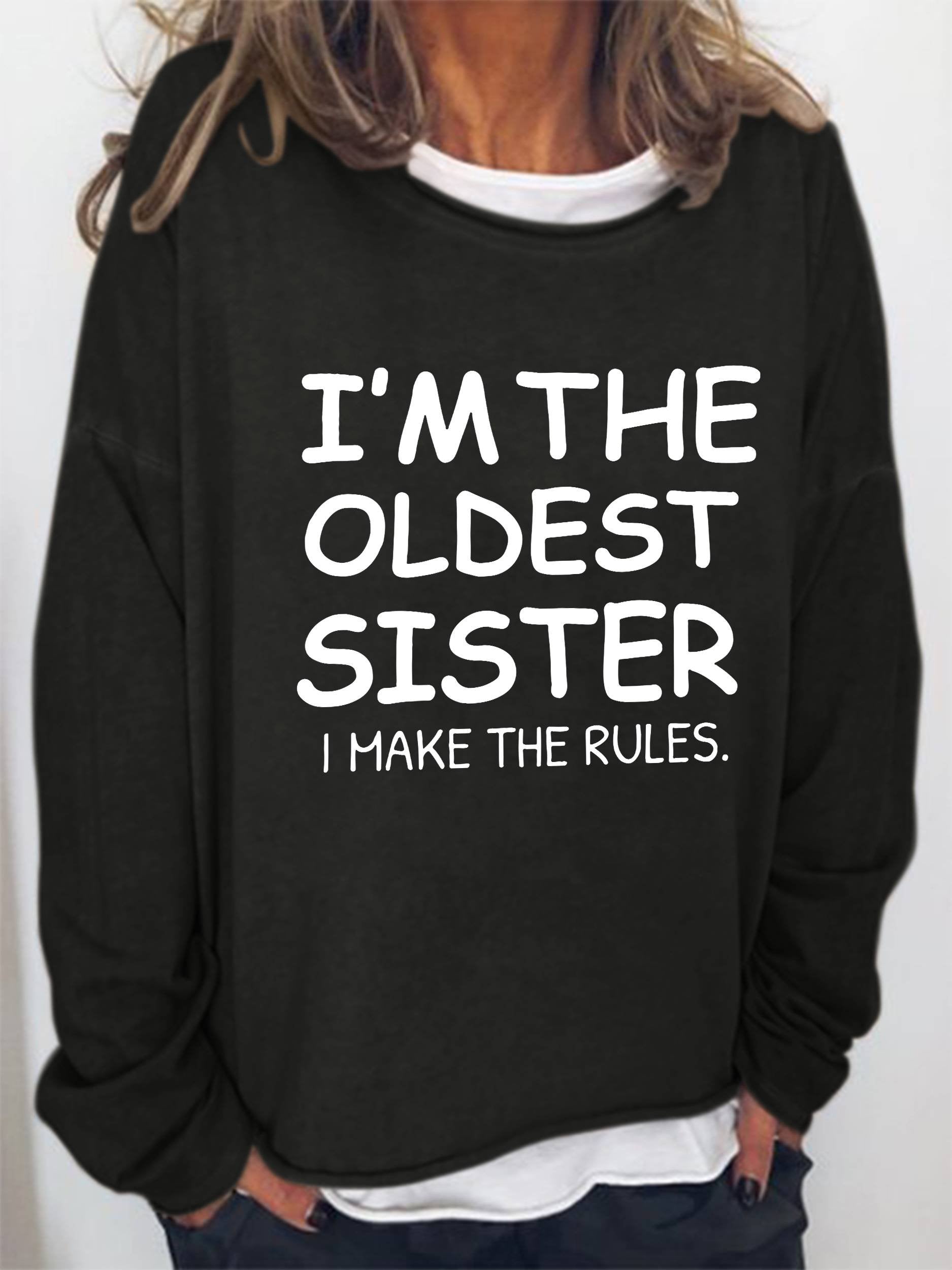 I’M The Oldest Sister I Make The Rules Funny Long Sleeve Top