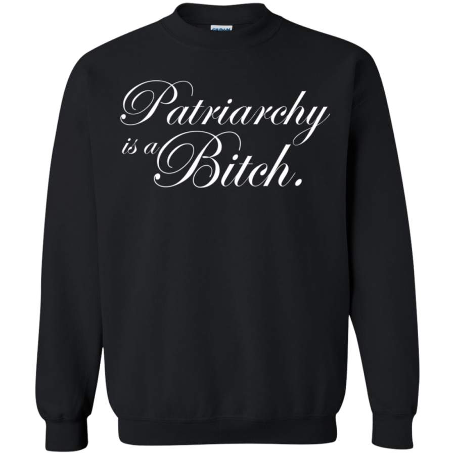 AGR Patriarchy is a Bitch Sweatshirt