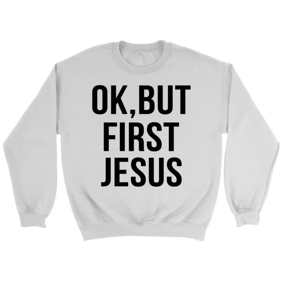 Ok but first Jesus sweatshirt | Christian sweatshirt