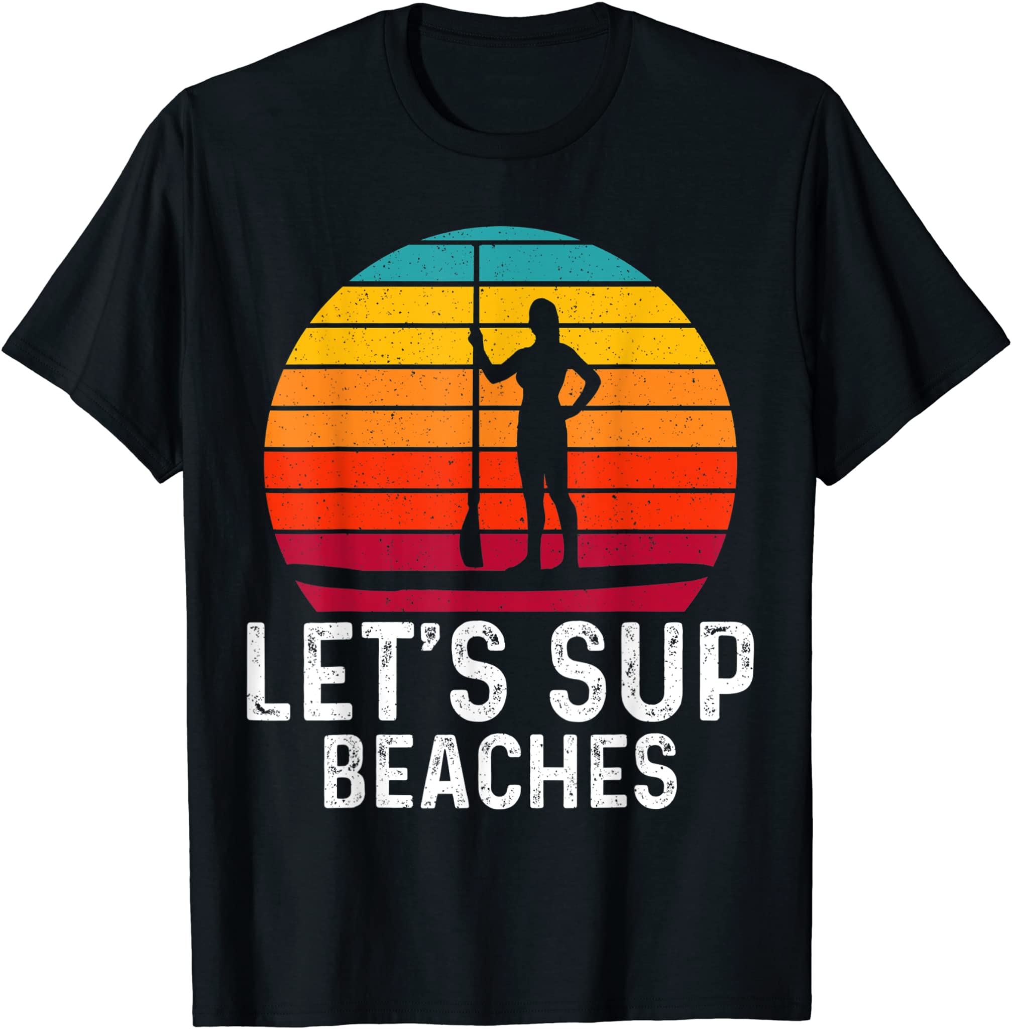 Funny Stand Up Paddleboard Lets SUP Beaches Paddleboarding T-Shirt