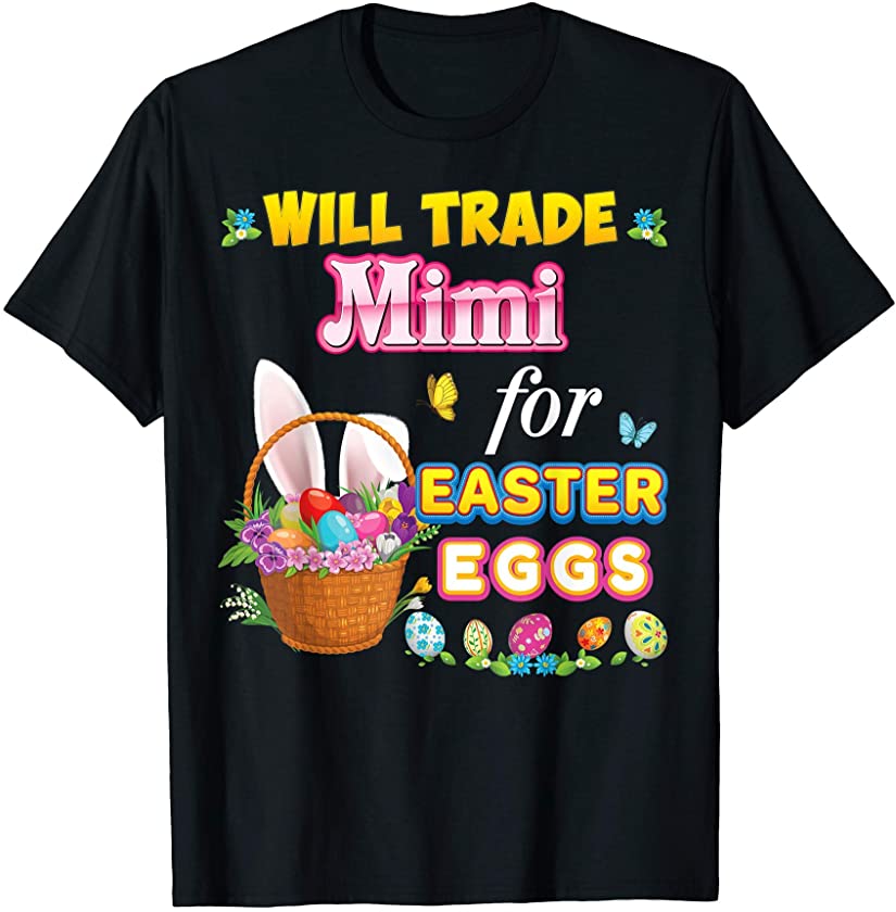 Will Trade Mimi For Easter Eggs Family Matching Easter Bunny T-Shirt