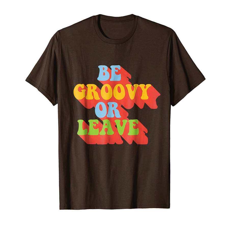 Be Groovy Or Leave 70s Saying Vintage Retro Seventies Tee