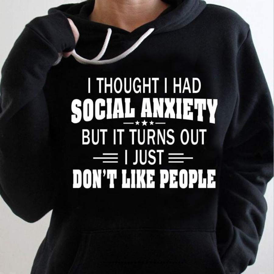 I Thought I Had Social Anxiety Hooded Sweatshirt