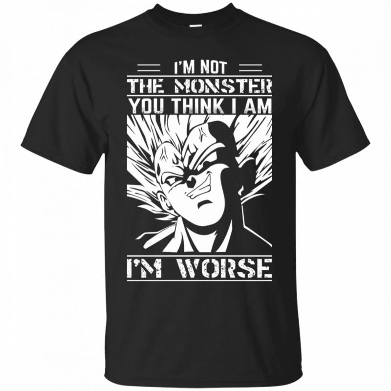 I’m Not The Monster You Think I Am I’m Worse Dragon Balls Z T-Shirt