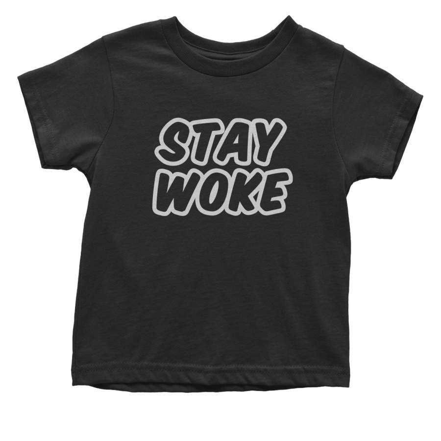 Stay Woke #StayWoke Black Lives Matter  Toddler T-Shirt