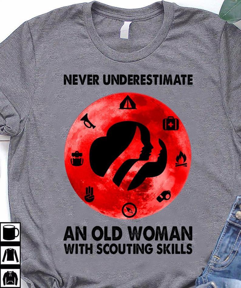 Never Underestimate An Old Woman With Scouting Skills T Shirt Women T-Shirt Hoodie