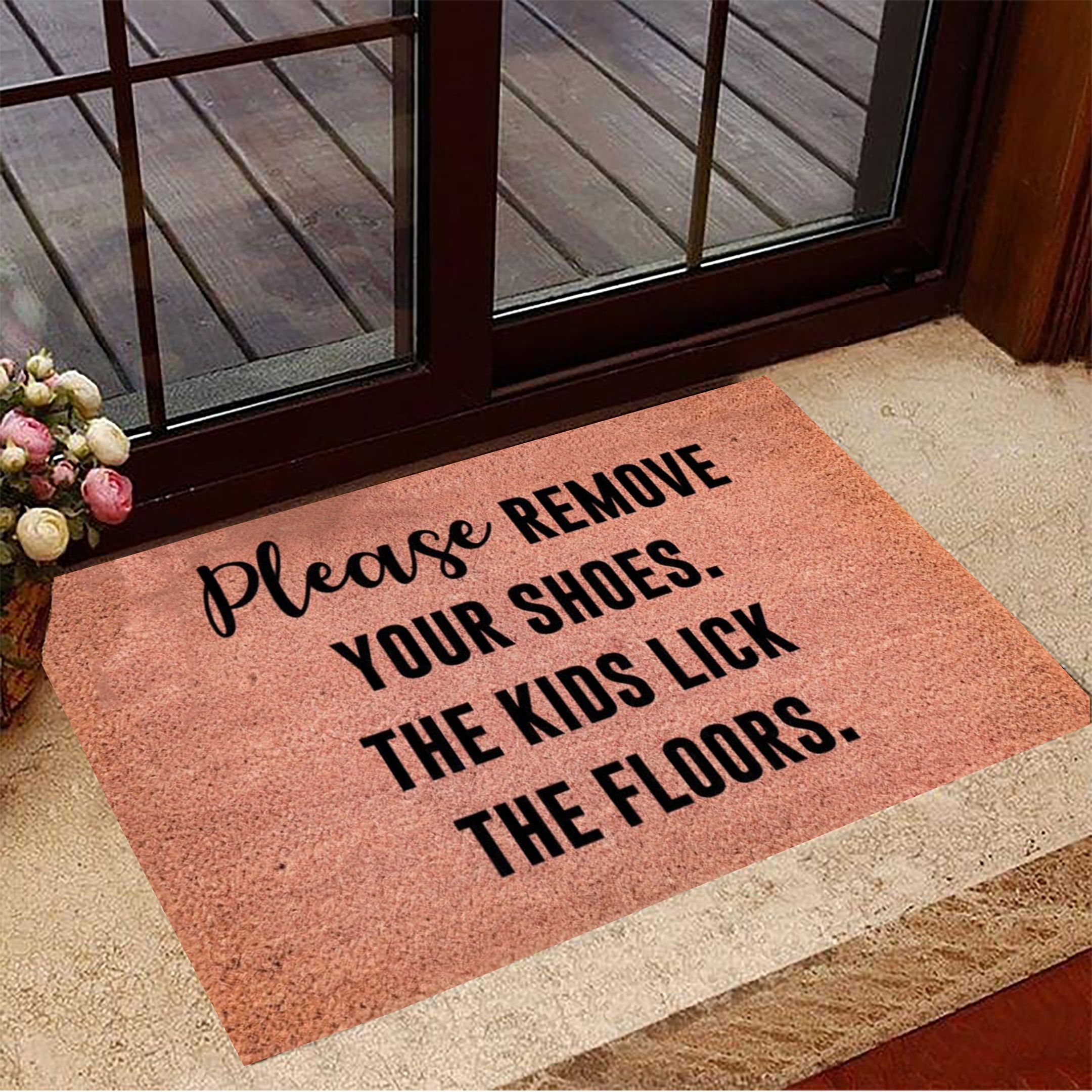 Please Remove Your Shoes The Kids Lick The Floors Doormat Funny Doormat Gift For New House