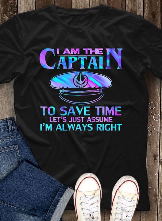 I Am The Captain To Save Time Let’s Just Assume I’m Always Right Holographic Standard Men T-shirt