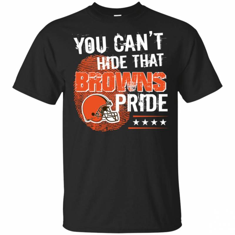 You Can T Hide That Cleveland Browns Pride Shirt