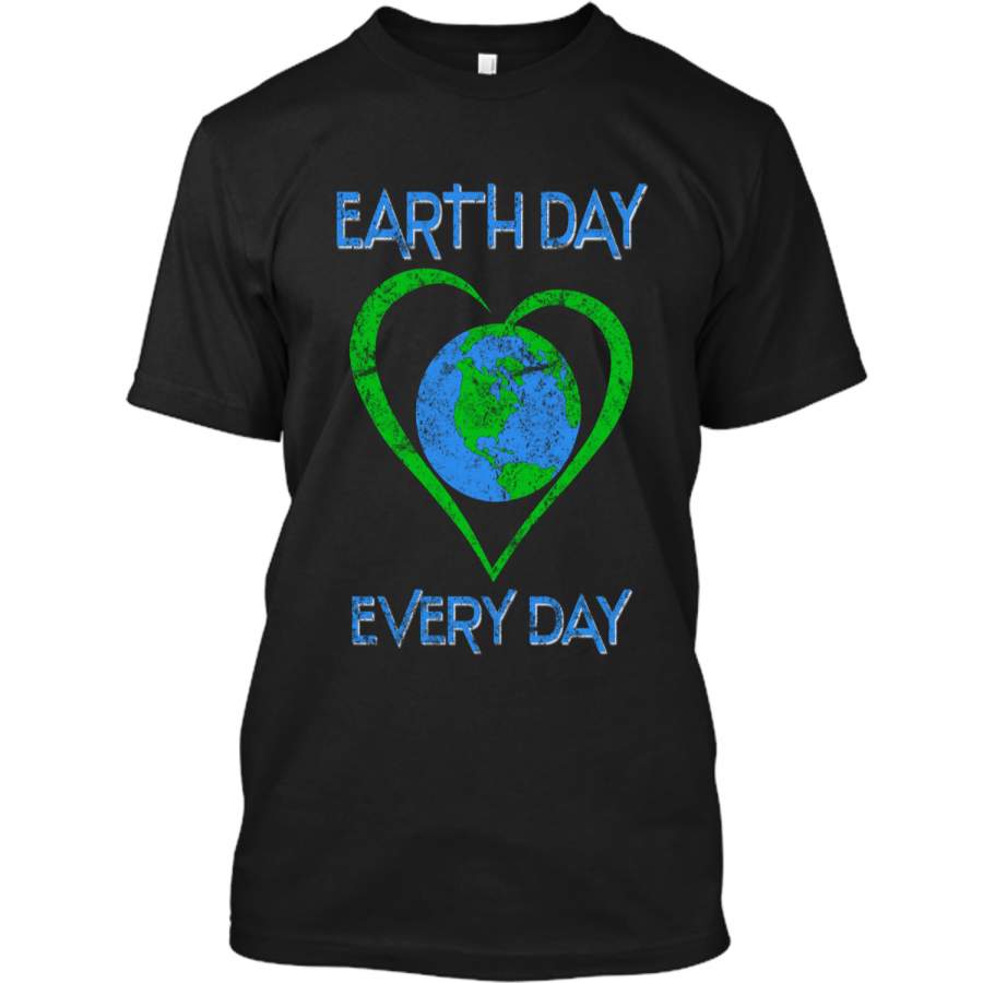 Earth Day Every Day Shirt Vintage Distressed Earth Day 2018 Custom Ultra Cotton