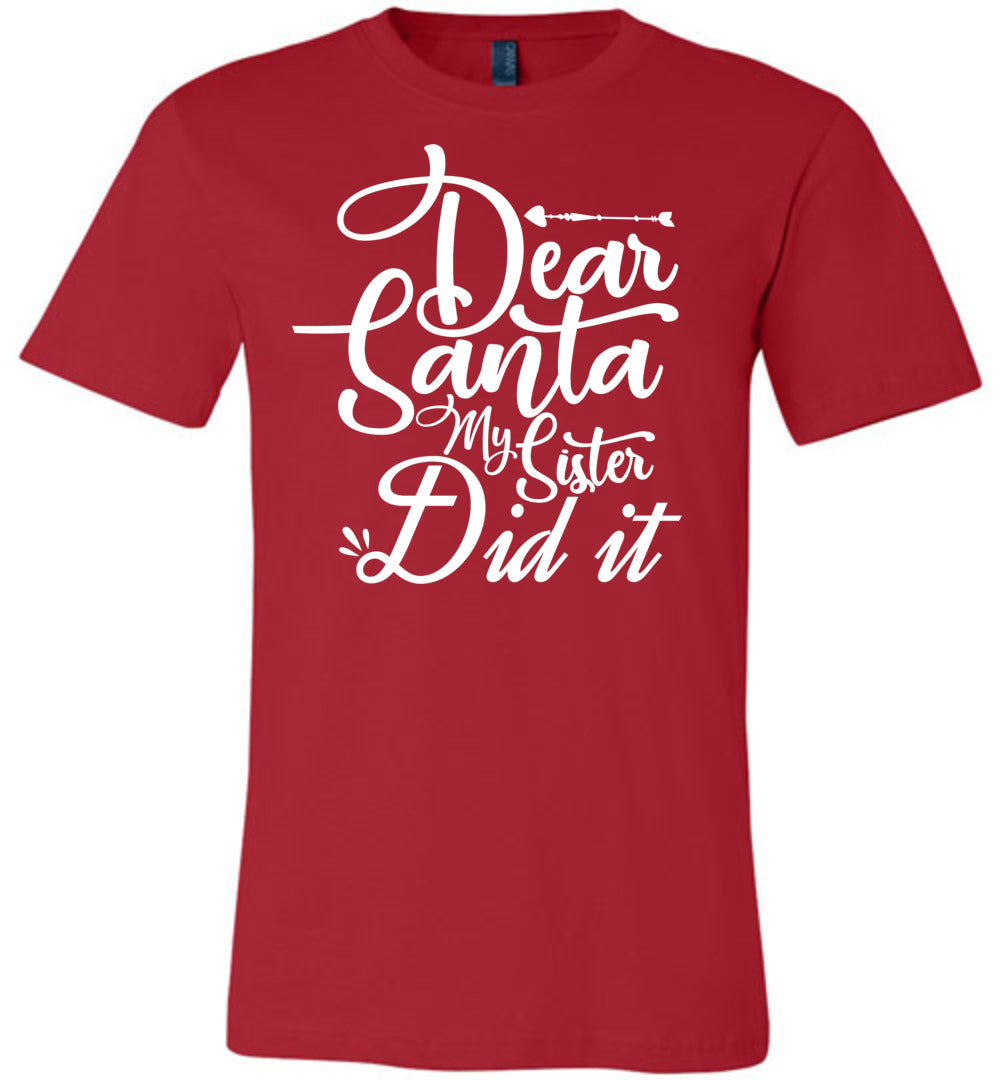 Dear Santa My Sister Did It Christmas Sister Shirts