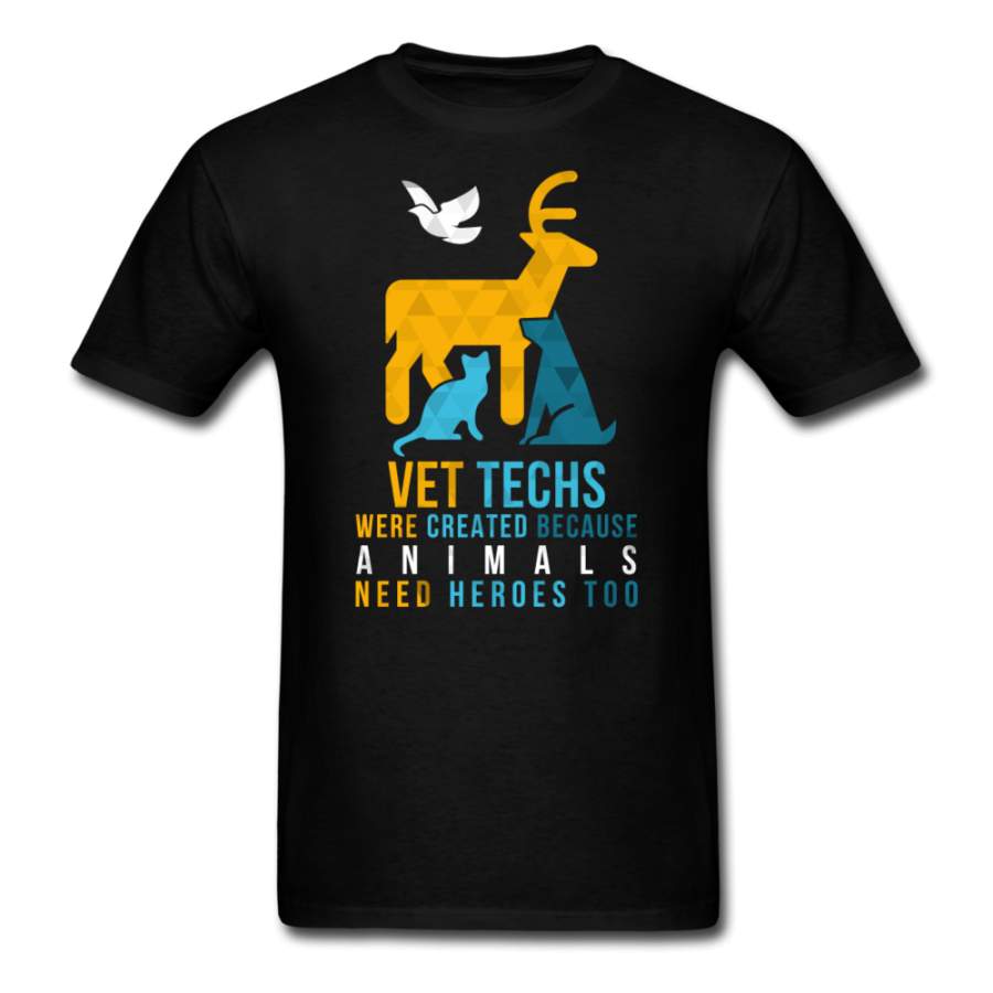 Vet Techs were created because animals need heroes too Unisex T-shirt