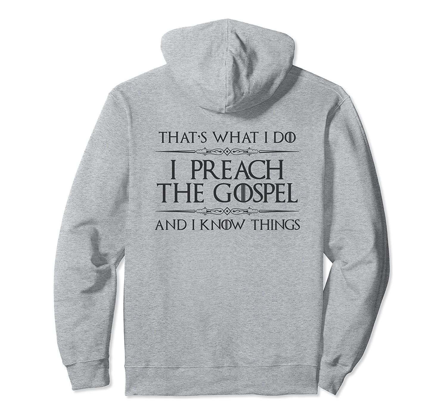 Pastor Appreciation Gifts - I Preach Gospel & I Know Things Pullover Hoodie, T-Shirt, Sweatshirt, Tank Top, Racerback, Dolman