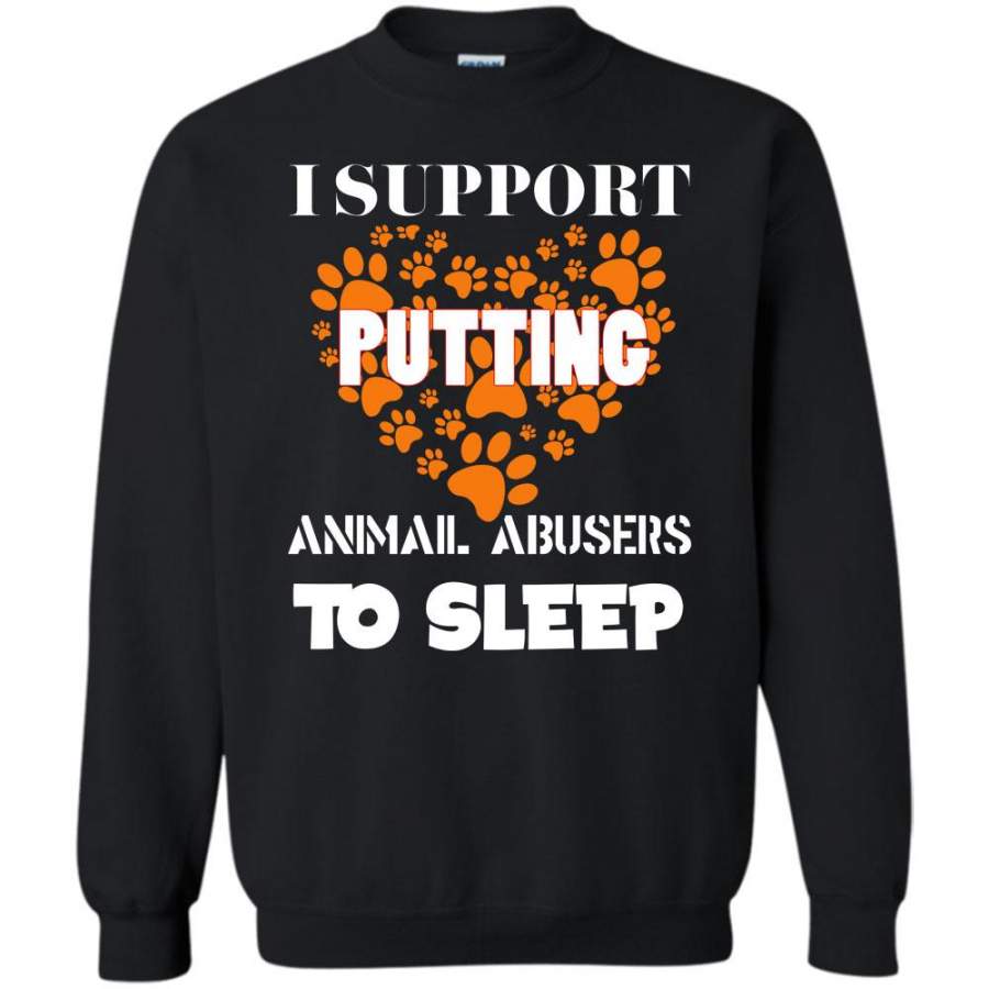 Animal Abusers To Sleep T Shirt, I Love My Dog Sweatshirt