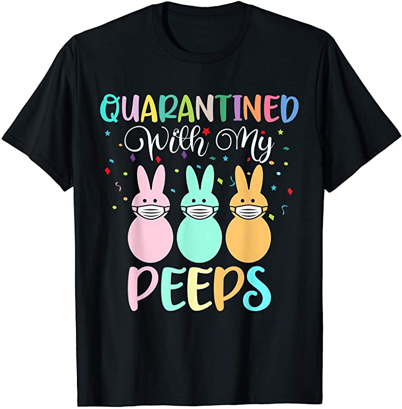 Quarantined With My Peeps Funny Bunny Face Mask 2021 Easter T-Shirt