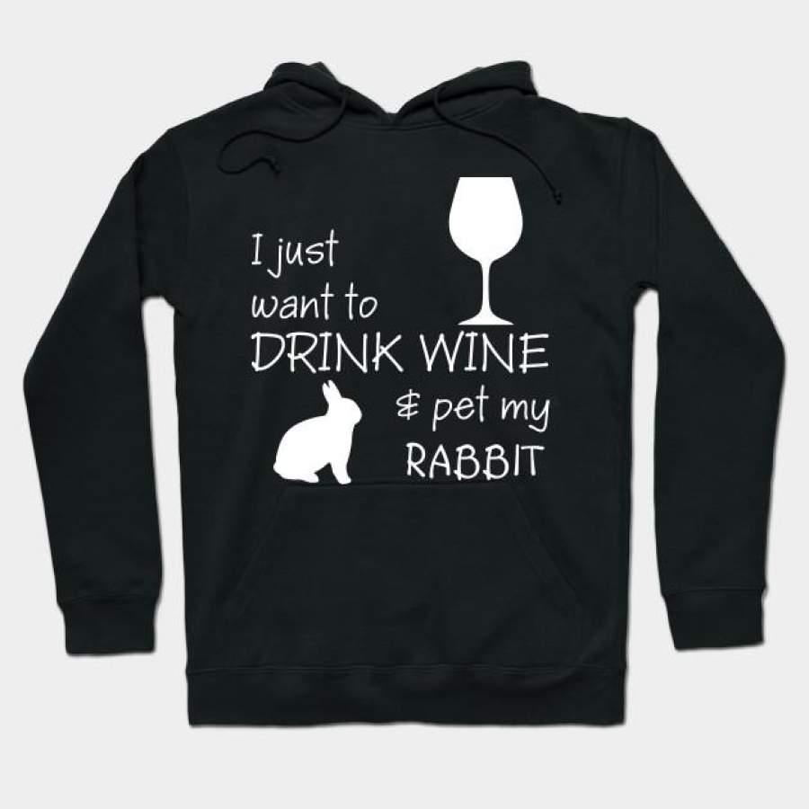 Sweat Shirt Drink Wine And Pet My Rabbit Wine