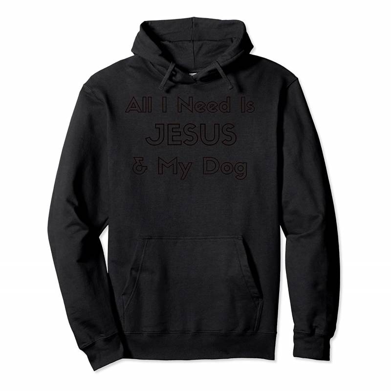 All I Need is Jesus & My Dog, Puppy, God T-Shirt Pullover Hoodie, T Shirt, Sweatshirt