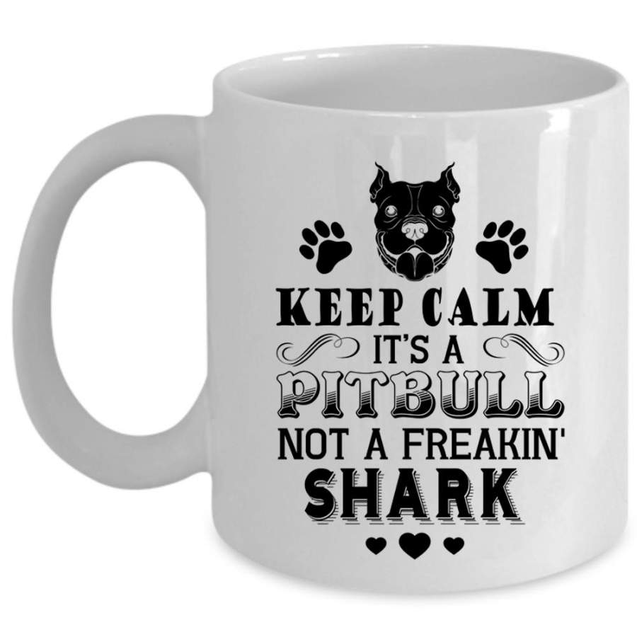 Cool Pitbulls Coffee Mug, It’s A Pitbull Not A Freaking Shark Cup