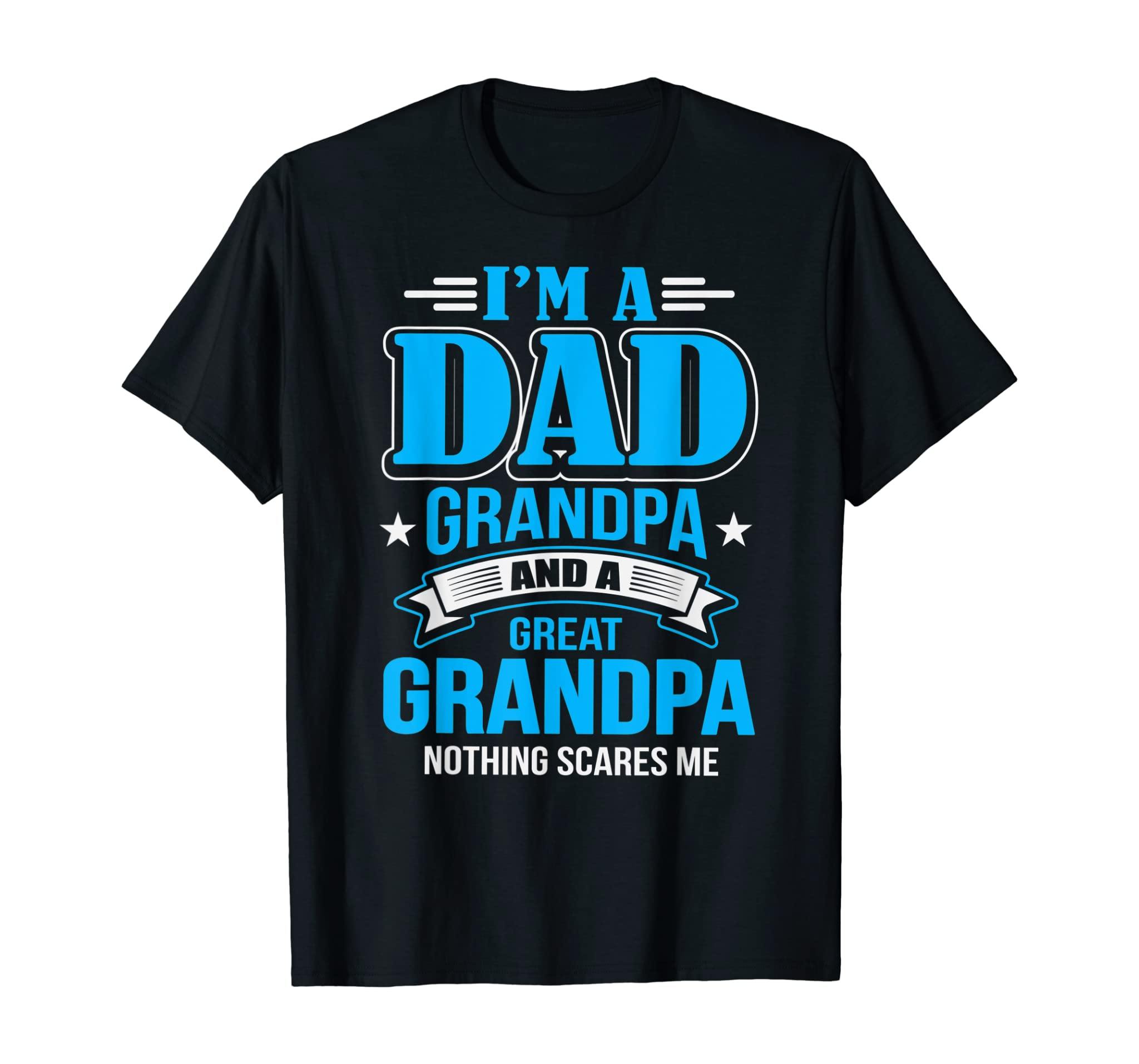 I’M A Dad Grandpa And Great Grandpa T-Shirt