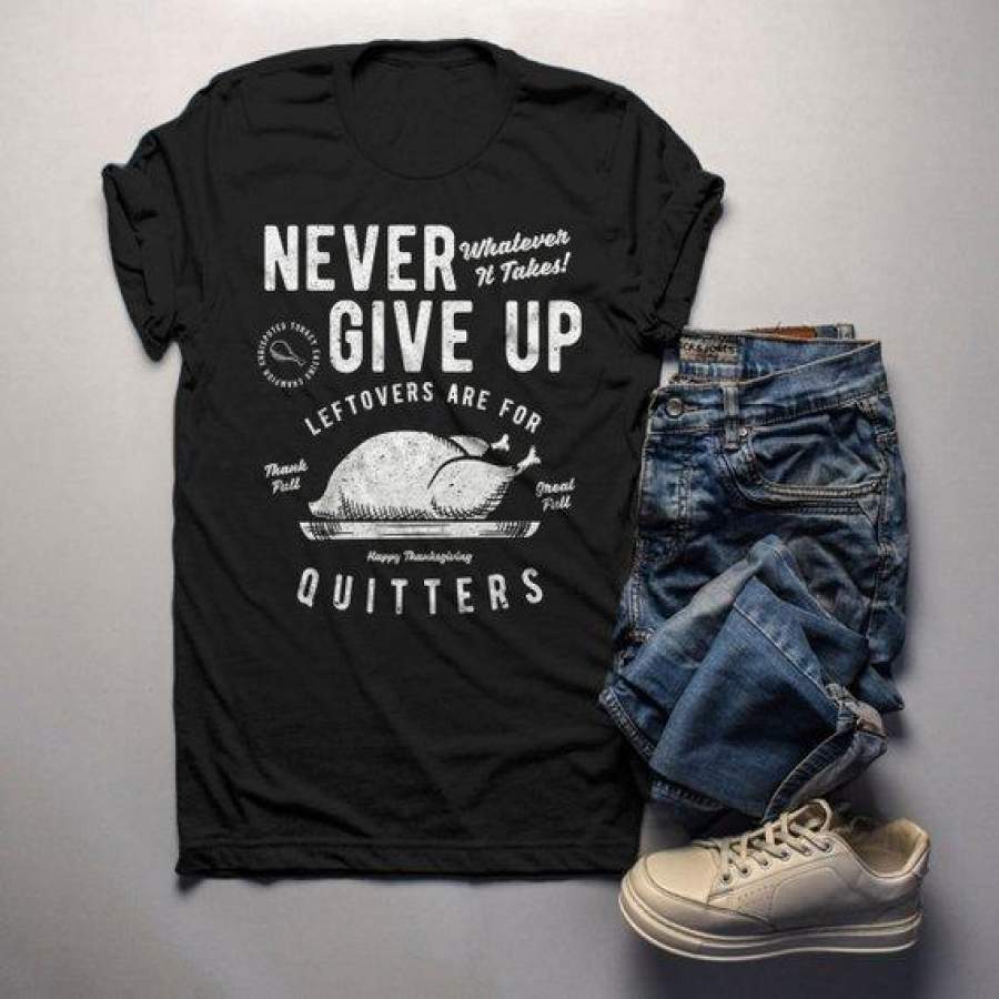 Men’s Funny Thanksgiving T Shirt Never Give Up Leftovers Vintage Graphic Tee Turkey Day