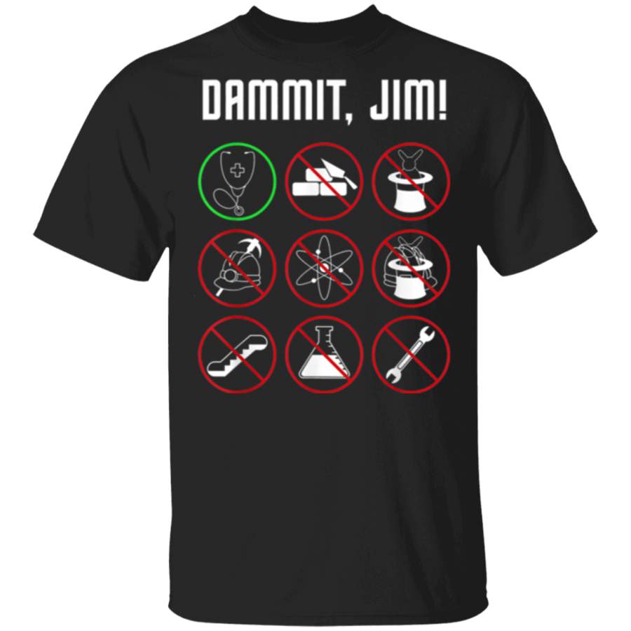 Dammit Jim Funny Nurse T-Shirt