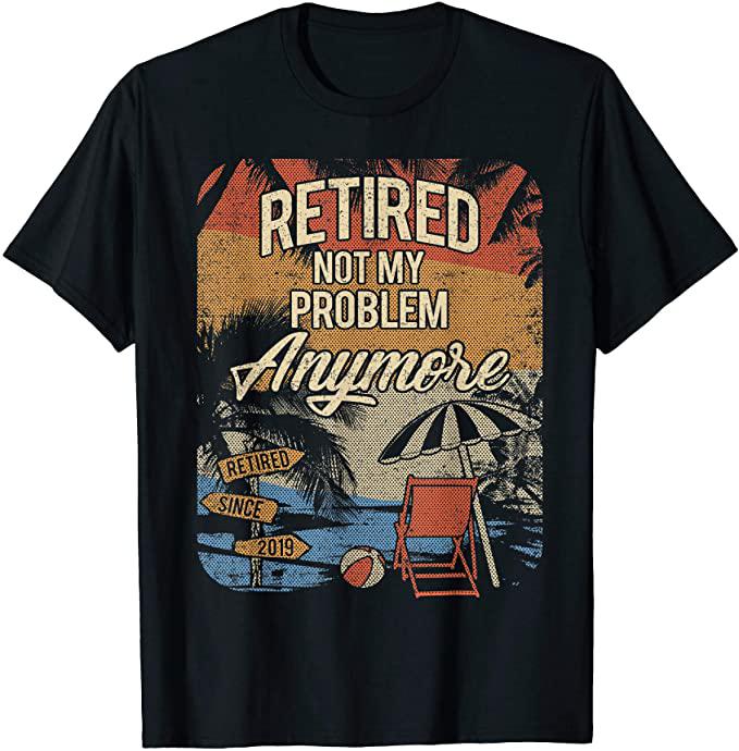 Retired Not My Problem Anymore Standard Men T-shirt