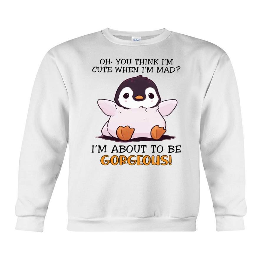 Penguine I’m About To Be Gorgeous Sweatshirt