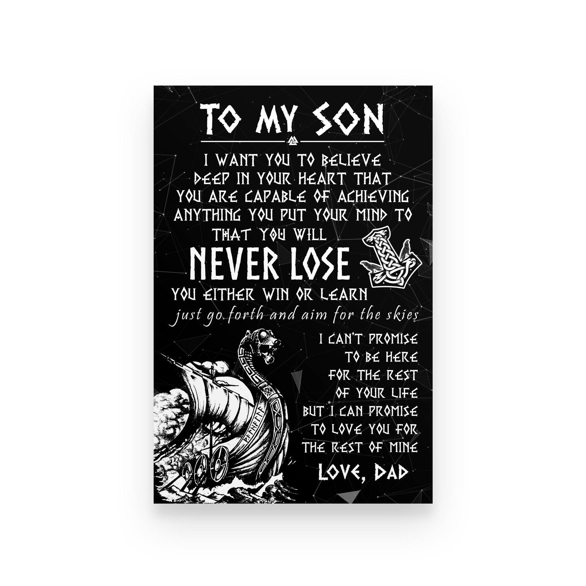 Viking poster Dad to son I want you to believe deep in your heart that you are capable of achieving anything you put your mind to that you will never lose