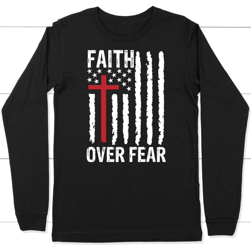 Patriotic Christian Apparel: Faith Over Fear American Flag Long Sleeve Shirt