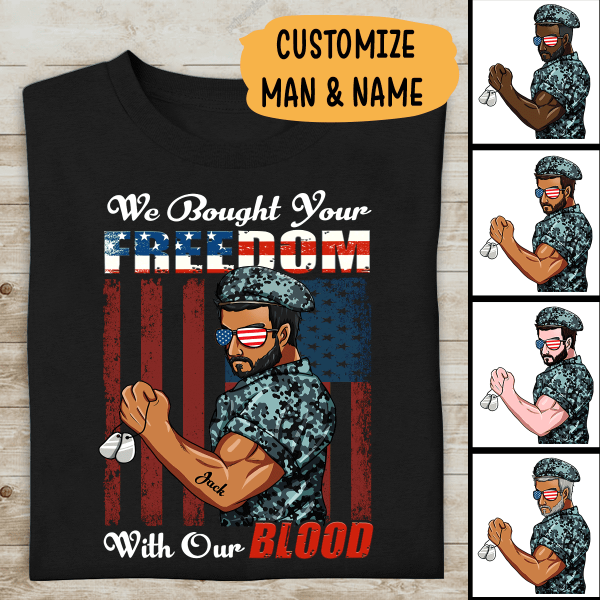 We Bought Your Freedom With Our Blood Personalized T-Shirt, Best Gift For Dad Grandpa Veterans